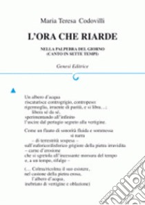 L'ora che riarde nella palpebra del giorno libro di Codovilli Maria Teresa