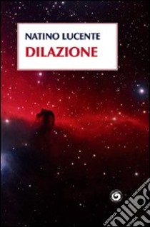 Dilazione libro di Lucente Natino