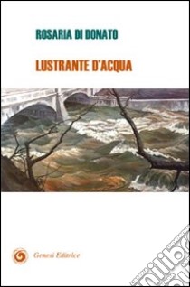 Lustrante d'acqua libro di Di Donato Rosaria