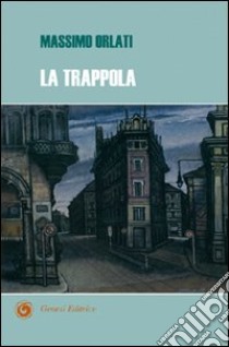 La trappola libro di Orlati Massimo