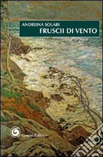 Fruscii di vento libro di Solari Andreina