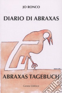 Diario di Abraxas. Testo tedesco a fronte libro di Ronco Jo