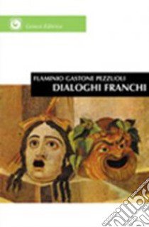 Dialoghi franchi. Su questioni del mondo libro di Pezzuoli Flaminio G.