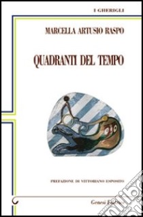 Quadranti del tempo libro di Artusio Raspo Marcella