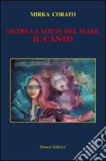 Oltre la notte del mare, il canto libro di Corato Mirka