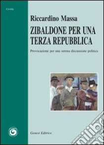 Zibaldone per una terza repubblica libro di Massa Riccardino