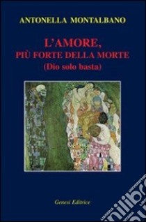 L'amore, più forte della morte (Dio solo basta) libro di Montalbano Antonella