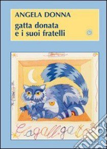 Gatta Donata e i suoi fratelli libro di Donna Angela