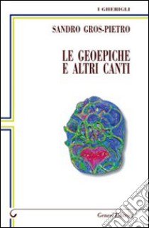 Le geoepiche e altri canti libro di Gros-Pietro Sandro