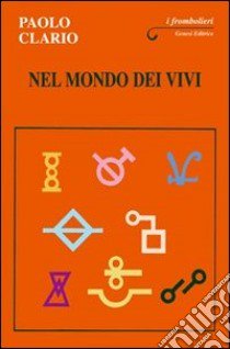 Nel mondo dei vivi libro di Clario Paolo