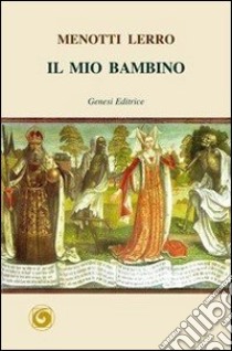 Il mio bambino libro di Lerro Menotti