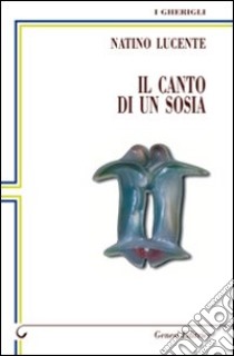 Il canto di un sosia libro di Lucente Natino