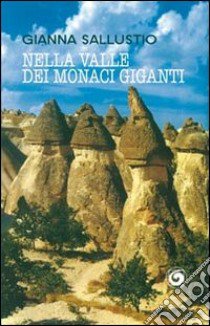 Nella valle dei monaci giganti libro di Sallustio Gianna