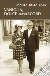 Vaniglia, dolce amarcord libro di Della Casa Daniela