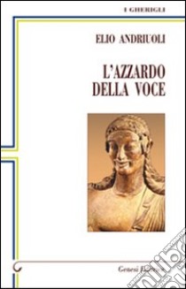 L'azzardo della voce libro di Andriuoli Elio