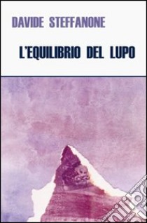 L'equilibrio del lupo libro di Steffanone Davide