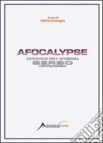 Afocalypse. Antologia dell'aforisma serbo contemporaneo libro di Caramagna F. (cur.)