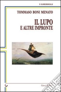 Il lupo e altre impronte libro di Boni Menato Tommaso