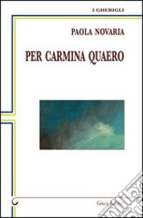 Per Carmina Quero libro di Novaria Paola