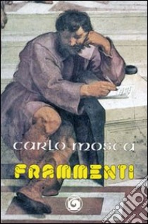 Frammenti libro di Mosca Carlo