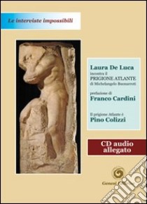 Il Prigione Atlante. Ediz. illustrata. Con CD Audio libro di De Luca Laura