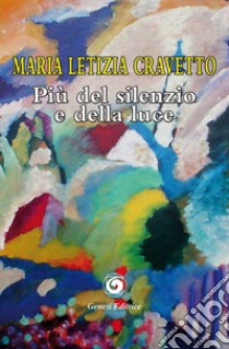 Più del silenzio e della luce libro di Cravetto Maria Letizia