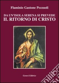 Da un'isola serena si prevede il ritorno di Cristo libro di Pezzuoli Flaminio G.