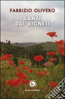 Canti dai vigneti libro di Olivero Fabrizio