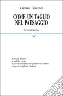 Come un taglio nel paesaggio libro di Tirinzoni Cristina