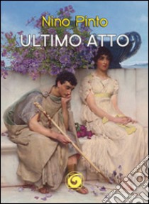 Ultimo atto libro di Pinto Nino