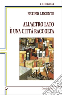 All'altro lato è una città raccolta libro di Lucente Natino