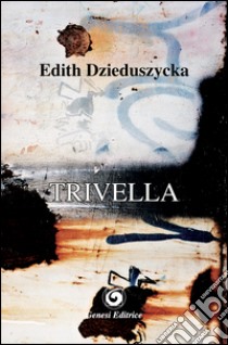 Trivella libro di Dzieduszycka Edith