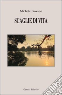 Scaglie di vita libro di Piovano Michele