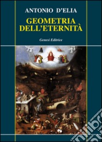 Geometria dell'eternità libro di D'Elia Antonio