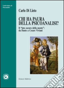 Chi ha paura della psicanalisi? «Il lato oscuro della mente». Da Dantea Cesare Viviani libro di Di Lieto Carlo