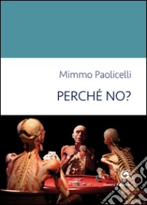 Perché no? libro di Paolicelli Mimmo