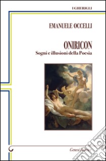 Oniricon. Sogni e illusioni della poesia libro di Occelli Emanuele