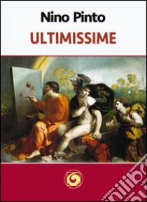 Ultimissime libro di Pinto Nino