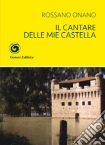 Il cantare delle mie castella libro di Onano Rossano