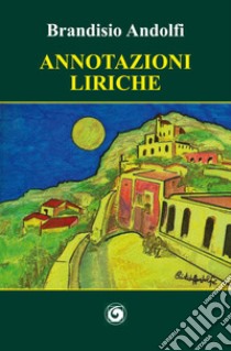 Annotazioni liriche libro di Andolfi Brandisio