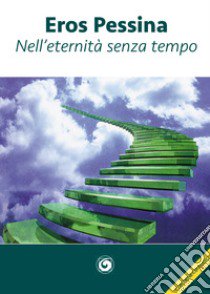 Nell'eternità senza tempo. Con CD-Audio libro di Pessina Eros