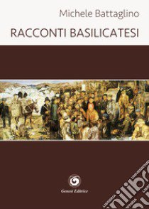 Racconti basilicatesi libro di Battaglino Michele