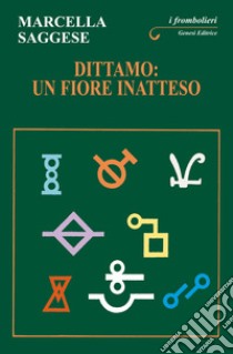 Dittamo: un fiore inatteso libro di Saggese Marcella