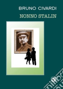 Nonno Stalin libro di Civardi Bruno