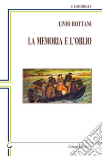 La memoria e l'oblio libro di Bottani Livio