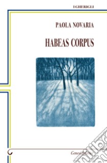 Habeas corpus libro di Novaria Paola