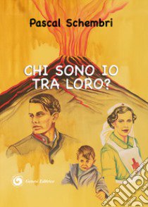 Chi sono io tra loro? libro di Schembri Pascal