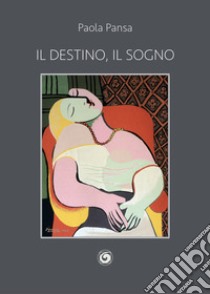 Il destino, il sogno libro di Pansa Paola