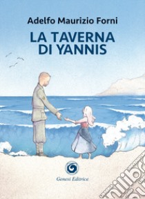 La taverna di Yannis libro di Forni Adelfo Maurizio