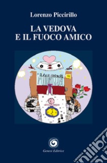 La vedova e il fuoco amico libro di Piccirillo Lorenzo